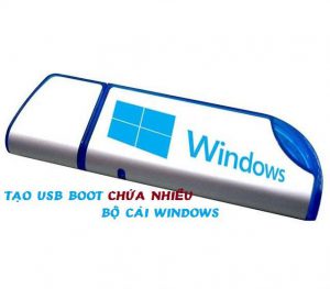 Tạo usb boot chứa nhiều phiên bản windows